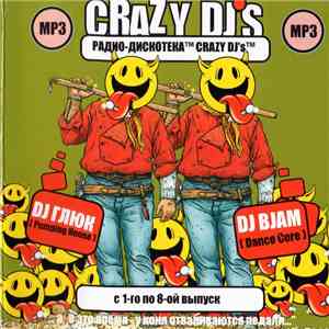 DJ Глюк, DJ BJAM - Радио-Дискотека Crazy DJ's (Выпуски 1-8)