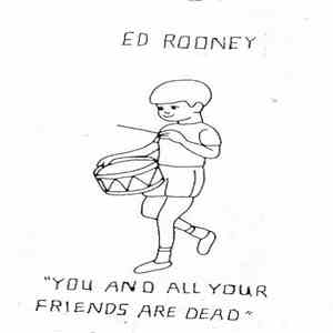 Ed Rooney - You And All Your Friends Are Dead