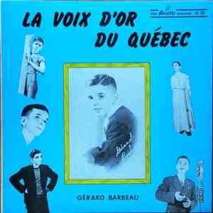 Gérard Barbeau - La Voix D'Or Du Québec