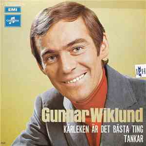 Gunnar Wiklund - Kärleken Är Det Bästa Ting / Tankar
