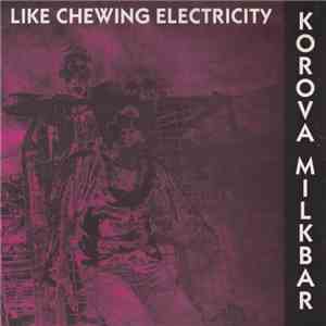 Korova Milkbar - Like Chewing Electricity