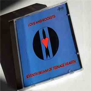 Love And Rockets - Seventh Dream Of Teenage Heaven