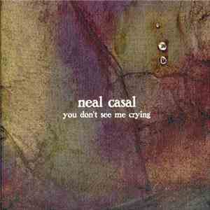 Neal Casal - You Don't See Me Crying