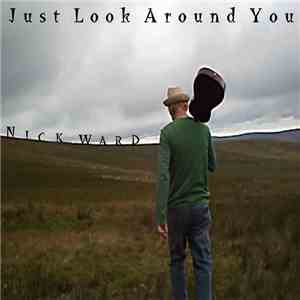 Nick Ward - Just Look Around You