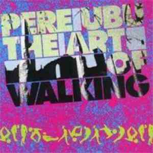 Pere Ubu - The Art Of Walking