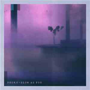 Phon.o - Slow As Fog