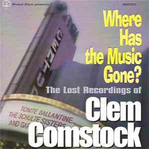 Roger Klug - Where Has The Music Gone? The Lost Recordings Of Clem Comstock