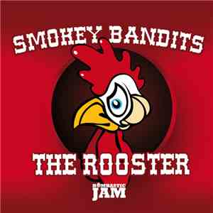 Smokey Bandits - The Rooster