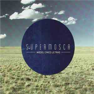 Supermosca - Miedo, Cinco Letras
