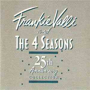 The Four Seasons - Frankie Valli & The 4 Seasons 25th Anniversary Collection