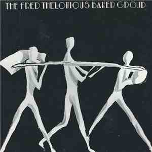 The Fred Thelonious Baker Group - The Fred Thelonious Baker Group