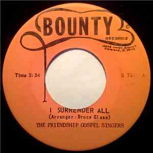 The Friendship Gospel Singers - He's Always Giving / I Surrender All