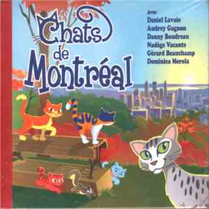 Various, Daniel Lavoie, Audrey Gagnon, Danny Boudreau, Dominica Mérola, Nadège Vacante, Gérard Beauchamp - Chats de Montréal