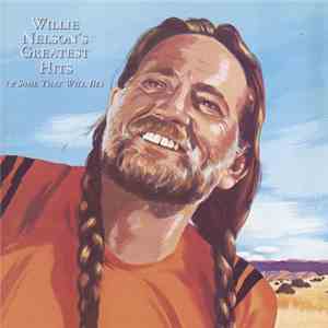 Willie Nelson - Greatest Hits (And Some That Will Be)