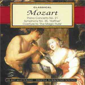 Wolfgang Amadeus Mozart - Classical: Mozart: Piano Concerto 21 · Symhpony No. 35, "Haffner"