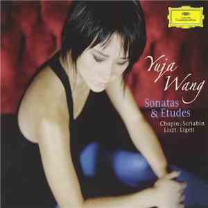Yuja Wang, Chopin | Scriabin | Liszt | Ligeti - Sonatas & Etudes