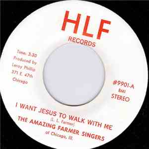 Amazing Farmer Singers Of Chicago - I Want Jesus To Walk With Me / Working On Jesus Road