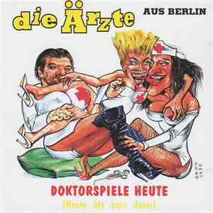 Die Ärzte - Doktorspiele Heute (Heute Bis Kurz Davor)