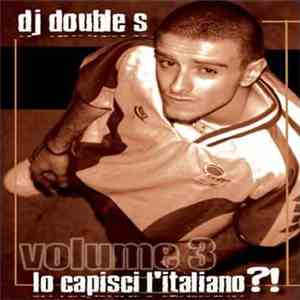DJ Double S  - Lo Capisci L'italiano?! Volume 3