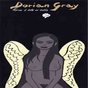 Dorian Gray  - Forse Il Sole Ci Odia