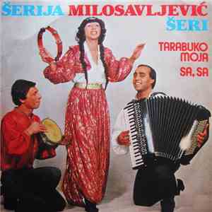Šerija Milosavljević Šeri - Tarabuko Moja / Sa, Sa