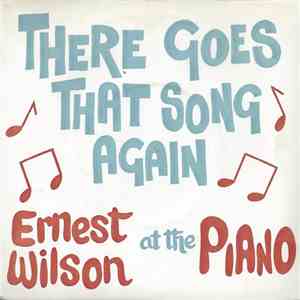 Ernest Wilson - There Goes That Song Again
