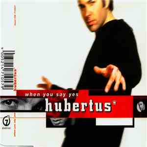 Hubertus - When You Say Yes