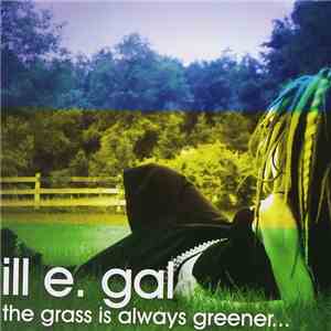 Ill E. Gal - The Grass Is Always Greener...