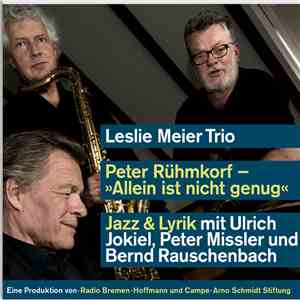 Leslie Meier Trio - Peter Rühmkorf - Allein Ist Nicht Genug