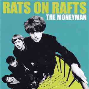 Rats On Rafts - The Moneyman