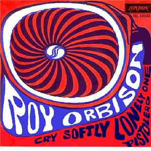 Roy Orbison - Cry Softly Lonely One / Pistolero
