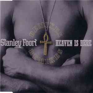 Stanley Foort - Heaven Is Here (Remixes)