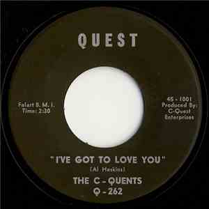The C-Quents - I've Got To Love You / Easy For You Baby