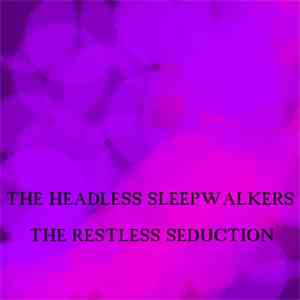 The Headless Sleepwalkers - The Restless Seduction