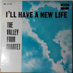 The Valley Four Quartet - I'll Have A New Life