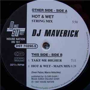 DJ Maverick - Hot & Wet / Take Me Higher