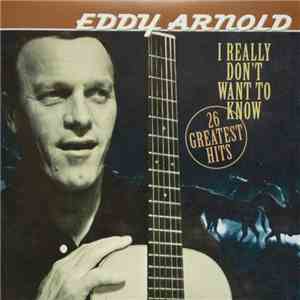 Eddy Arnold - I Really Don't Want To Know 26 Greatest Hits