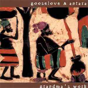 Gooselove & Antara - Grandma's Work