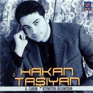 Hakan Taşıyan - A Canım/Kıymetini Bilemedim