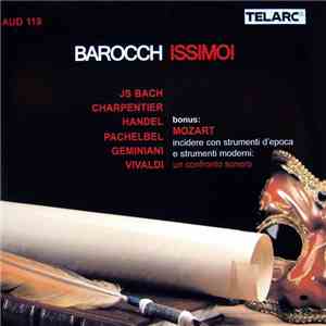 JS Bach, Charpentier, Handel, Pachelbel, Geminiani, Vivaldi, Mozart - Barocchissimo!