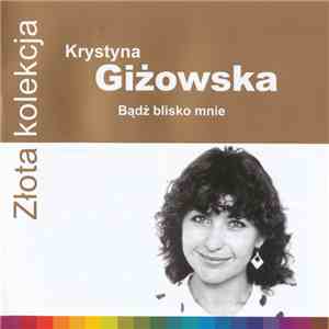 Krystyna Giżowska - Bądź Blisko Mnie