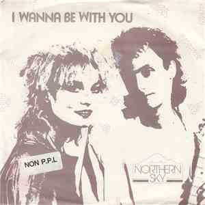 Northern Sky - I Wanna Be With You