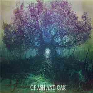 Of Ash And Oak - Of Ash And Oak