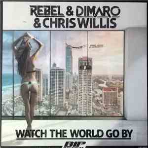 Rebel & diMaro & Chris Willis - Watch The World Go By
