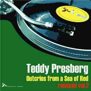 Teddy Presberg - Outcries From A Sea Of Red Remixed Vol.2