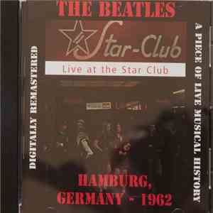 The Beatles - Live At The Star Club Hamburg, Germany - 1962
