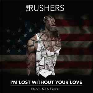 The Rushers feat. Krayzee - I'm Lost Without Your Love
