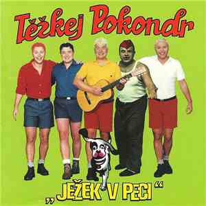 Těžkej Pokondr - Ježek V Peci
