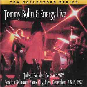 Tommy Bolin And Energy  - Live At Tulagi In Boulder And The Rooftop Ballroom In Sioux City