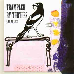 Trampled By Turtles - Live At Lucé
